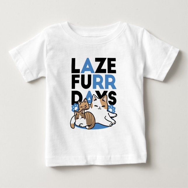 Laze Furr Days - Cute Lazy Cats Design Baby T-Shirt (Front)