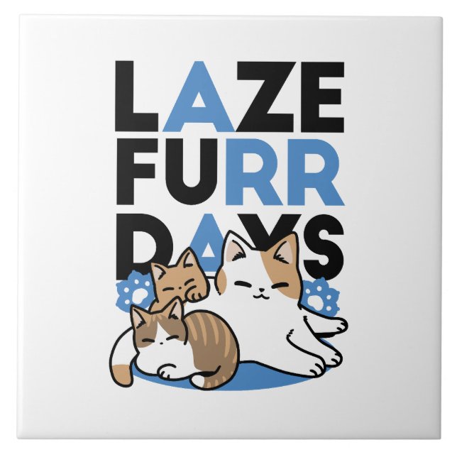 Laze Furr Days - Cute Lazy Cats Design Ceramic Tile (Front)