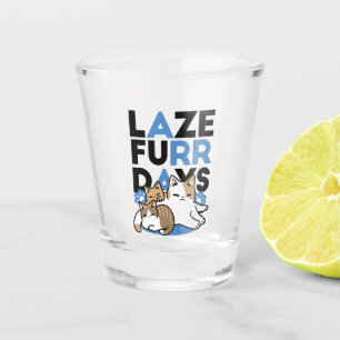 Laze Furr Days - Cute Lazy Cats Design Shot Glass