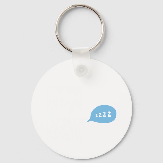 Laziness Pays Off Now Key Ring (Front)