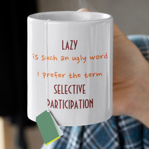 Lazy An Ugly Word I Prefer the Term Funny Humour Mug