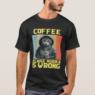 lazy cat coffee because is wrong kitty 2 T-Shirt
