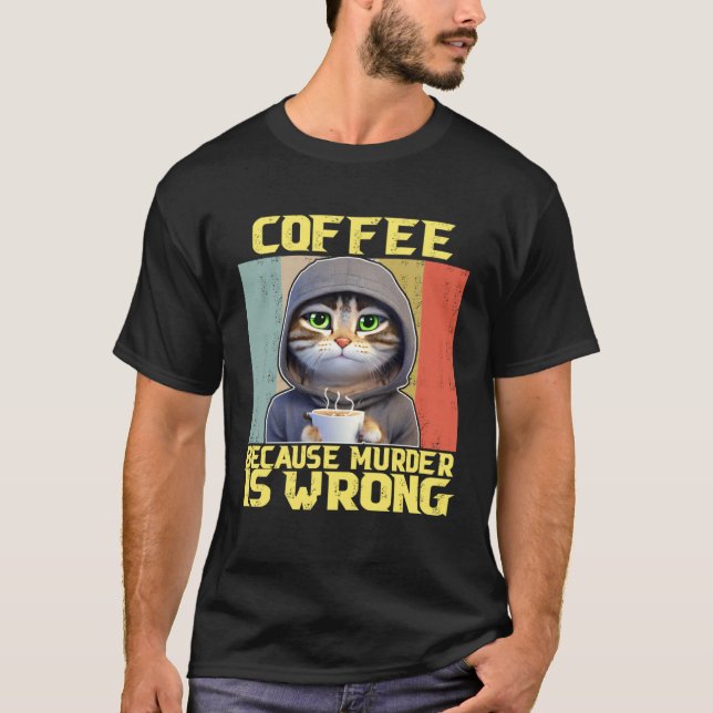 lazy cat coffee because is wrong kitty  2 T-Shirt (Front)