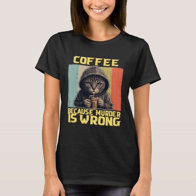 lazy cat coffee because is wrong kitty T-Shirt (Front)