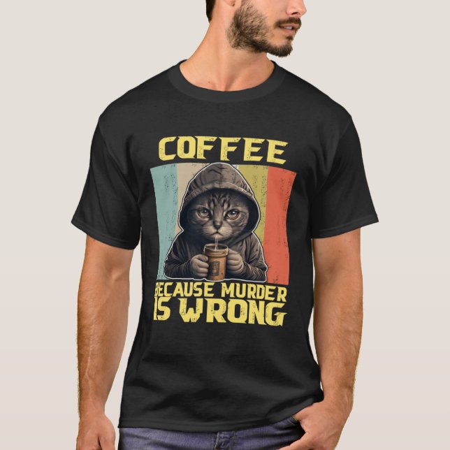 lazy cat coffee because is wrong kitty T-Shirt (Front)