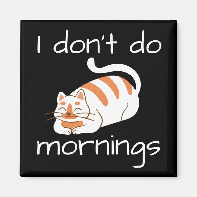 Lazy Cat I Don't Do Mornings Magnet (Front)