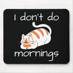 Lazy Cat I Don't Do Mornings Mouse Pad