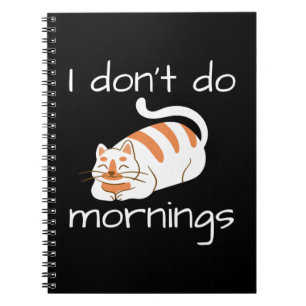 Lazy Cat I Don't Do Mornings Notebook