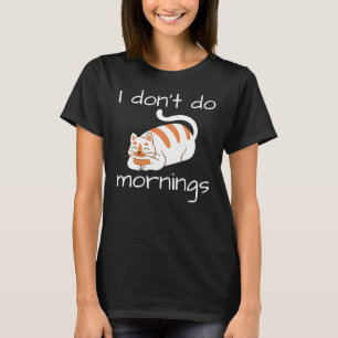 Lazy Cat I Don't Do Mornings T-Shirt