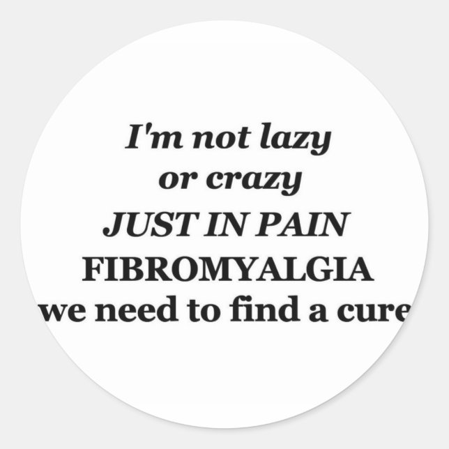 lazy crazy fibromyalgia classic round sticker (Front)