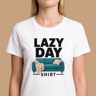 Lazy Day Shirt Comfy