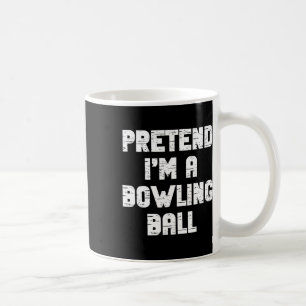 Lazy Easy Pretend I'm A Bowling Byll Party Hallowe Coffee Mug