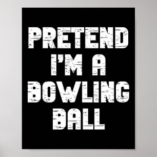 Lazy Easy Pretend I'm A Bowling Byll Party Hallowe Poster