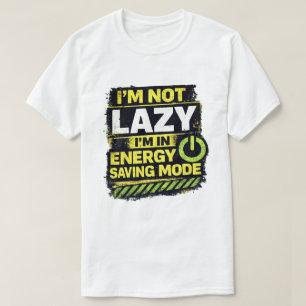 Lazy Energy Saving Mode Quote T-Shirt