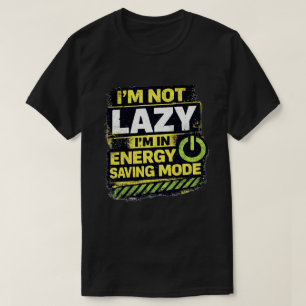 Lazy Energy Saving Mode Quote T-Shirt