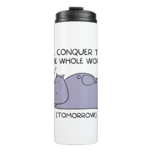 Lazy Funny Hippo I'll conquer the whole world Thermal Tumbler