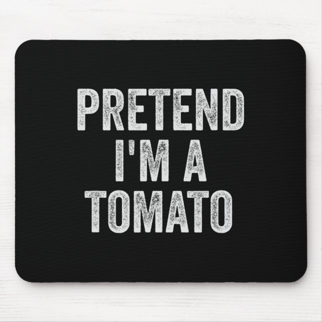Lazy Halloween Costume  Gift Pretend I'm A Tomato  Mouse Pad (Front)