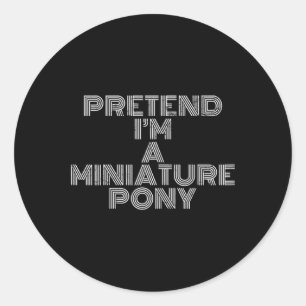 Lazy Halloween Costume Pretend I'm A Miniature Pon Classic Round Sticker