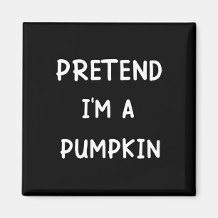 Lazy Halloween Costume Pretend I'm A Pumpkin Magnet