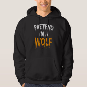 Lazy Halloween Costume Pretend I'm A Wolf Hoodie