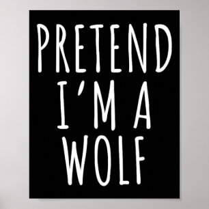 Lazy Halloween Costume Shirt Pretend I'm A Wolf Poster