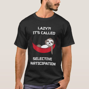 Lazy Its Called Selective Participation Funny Slot T-Shirt