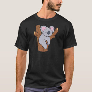 Lazy Koala Tardy Better Late Than Never Koala T-Shirt