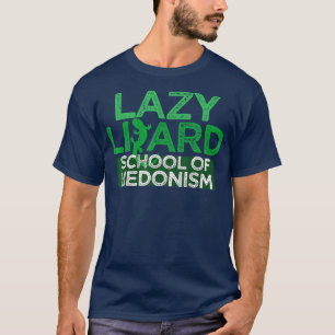 Lazy Lizard School Of Hedonism Funny Lazy Saying   T-Shirt