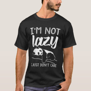 Lazy Panda Bear For I'M Not Lazy I Just Don'T Care T-Shirt