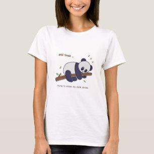 Lazy Panda Quote – Still Tired & Dark Circles T-Shirt