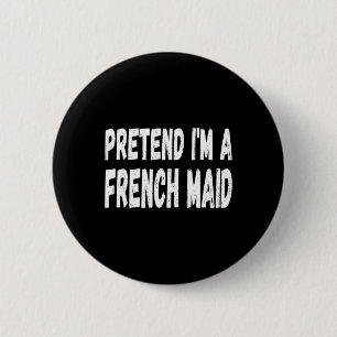 Lazy Pretend I'm A French Maid - Halloween Or Cost 6 Cm Round Badge
