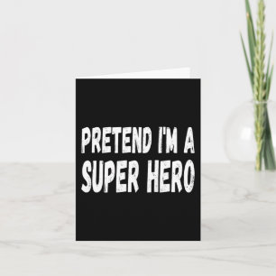 Lazy Pretend I'm A Super Hero Halloween or Costume Card