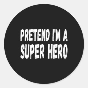 Lazy Pretend I'm A Super Hero Halloween or Costume Classic Round Sticker