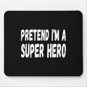 Lazy Pretend I'm A Super Hero Halloween or Costume Mouse Pad
