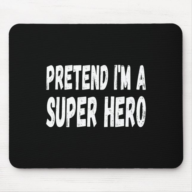 Lazy Pretend I'm A Super Hero Halloween Or Costume Mouse Pad (Front)