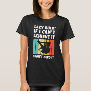 lazy rule if I can't achieve Lazy slothes Sloth T-Shirt