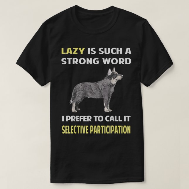 Lazy Selective Participation Australian Cattle Dog T-Shirt (Design Front)