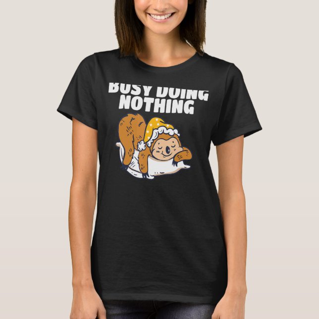 Lazy Sloth  Busy Doing Nothing T-Shirt (Front)