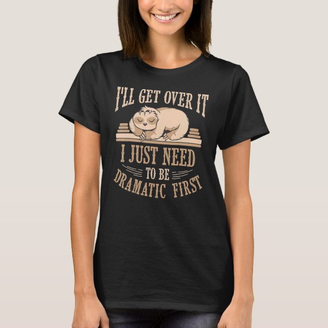 Lazy Sloth Dramatic Person Sloth T-Shirt (Front)