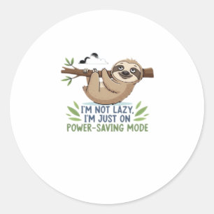 Lazy Sloth, I'm not lazy I'm just on power-saving  Classic Round Sticker
