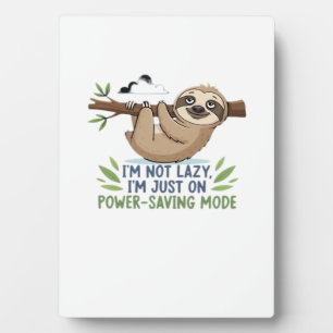 Lazy Sloth, I'm not lazy I'm just on power-saving  Plaque