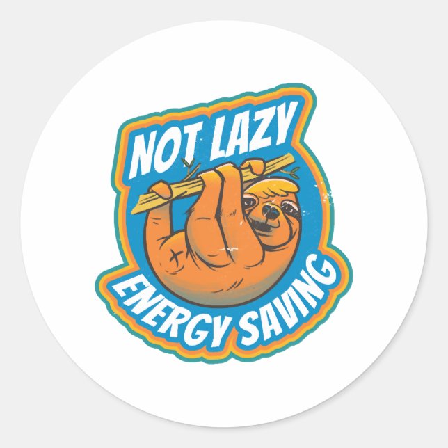 Lazy sloth not lazy energy saving funny sloth classic round sticker (Front)