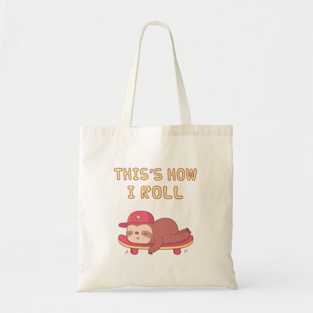 Lazy Sloth On Skateboard, This is how I Roll Tote Bag (Front)