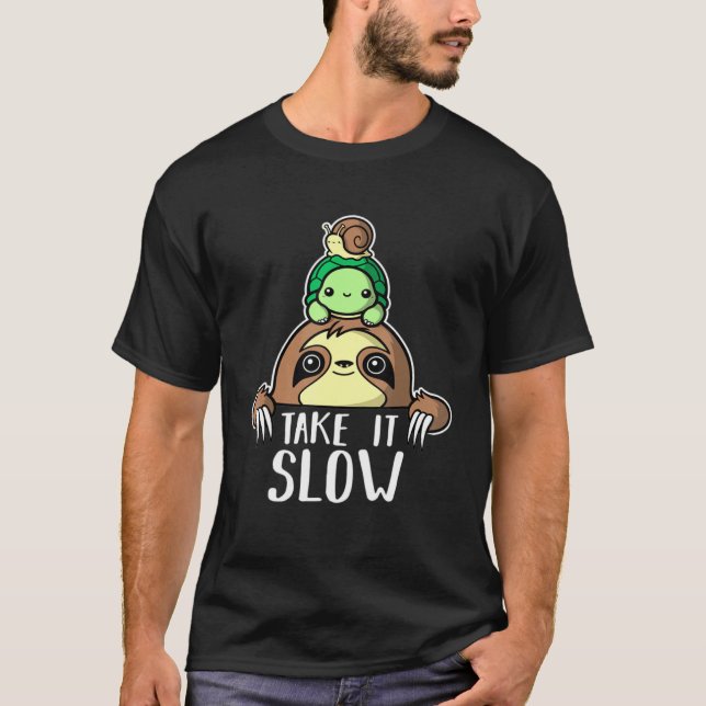 Lazy Sloths Turtles Slugs So Cute Take It Slow T-Shirt (Front)