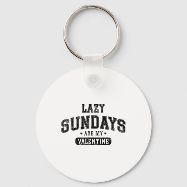 Lazy Sundays Are My Valentine Funny Relaxation Hum Key Ring (Front)