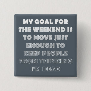 Lazy Weekend Funny Button Badge Pin