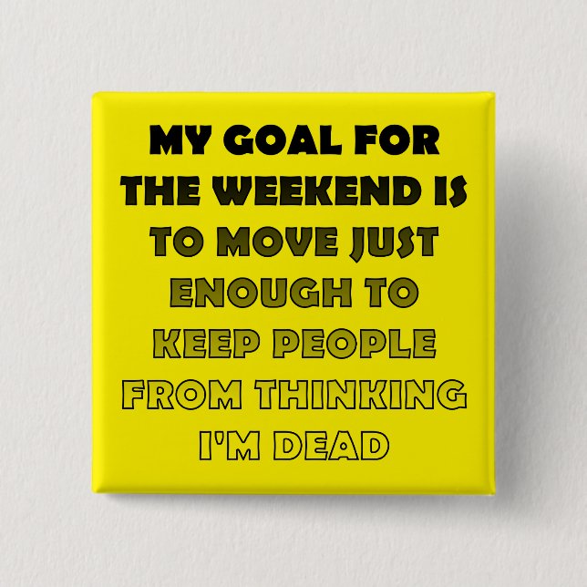 Lazy Weekend Funny Button Badge Pin (Front)
