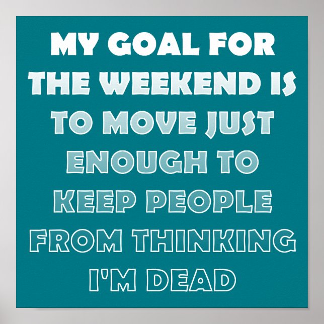 Lazy Weekend Funny Poster Sign (Front)