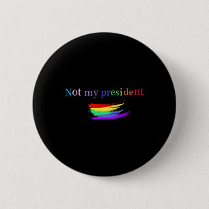 Lbgt Gay Pride Not My President Anti-trump Gay Pri 6 Cm Round Badge