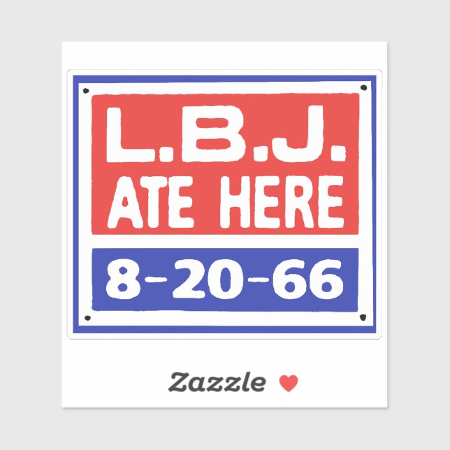 LBJ ATE HERE Sign (Sheet)